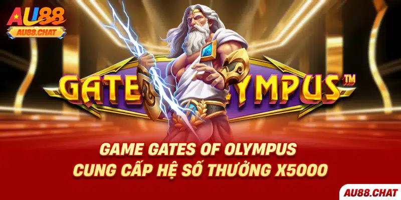 Game Gates of Olympus cung cấp hệ số thưởng x5000